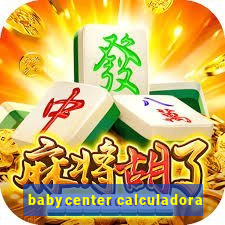 babycenter calculadora